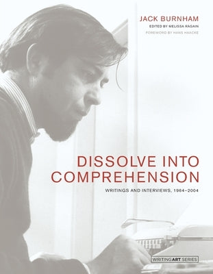 Dissolve Into Comprehension: Writings and Interviews, 1964-2004 Paperback MIT Press