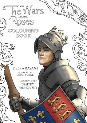 The Wars of the Roses Colouring Book by Bayani, Debra