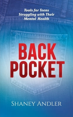 Back Pocket: Tools for Teens Struggling with Their Mental Health Paperback Gatekeeper Press