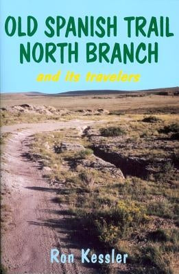 Old Spanish Trail North Branch: Stories of the Exploration of the American Southwest Paperback Sunstone Press