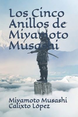 Los Cinco Anillos de Miyamoto Musashi by López, Calixto