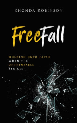 Freefall: Holding Onto Faith When the Unthinkable Strikes Paperback New Hope Publishers (AL)
