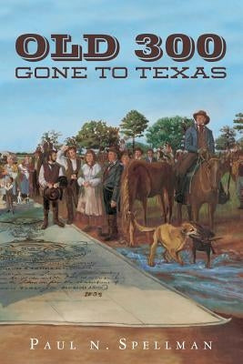 Old 300: Gone To Texas Paperback Createspace Independent Publishing Platform