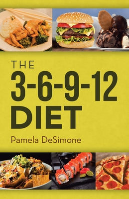 The 3-6-9-12 Diet by Pamela Desimone