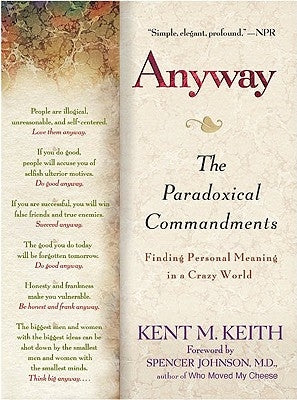 Anyway: The Paradoxical Commandments: Finding Personal Meaning in a Crazy World Paperback Berkley Books