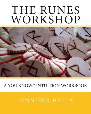 The Runes Workshop: A You know.(TM) Intuition Workbook by Brunn Ph. D., Joanne E.