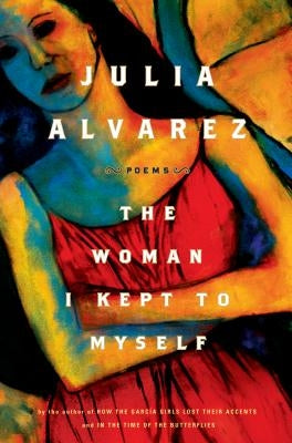The Woman I Kept to Myself by Alvarez, Julia