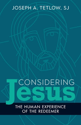 Considering Jesus: The Human Experience of the Redeemer Paperback Loyola Press