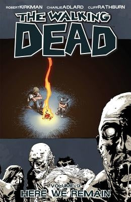 The Walking Dead Volume 9: Here We Remain by Kirkman, Robert