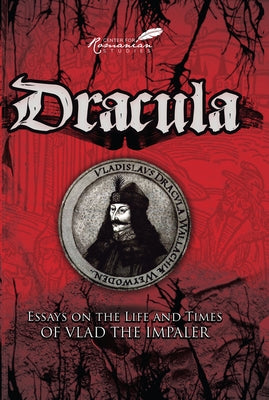 Dracula: Essays of the Life and Times of Vlad the Impaler Paperback Center for Romanian Studies