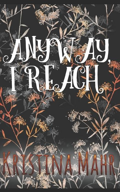 Anyway, I Reach Paperback Independently Published