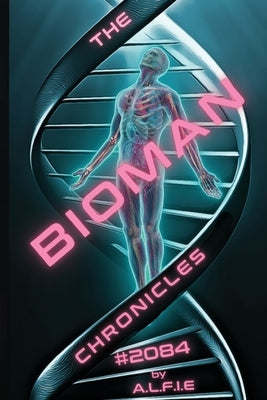 The Bioman Chronicles: #2084 (Book 1) Paperback Alife Media, LLC