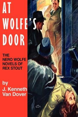 At Wolfe's Door: The Nero Wolfe Novels of Rex Stout by Van Dover, J. Kenneth
