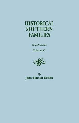 Historical Southern Families. in 23 Volumes. Volume VI by Boddie, John Bennett