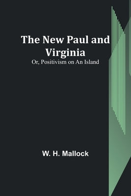 The New Paul and Virginia; Or, Positivism on an Island Paperback Alpha Edition