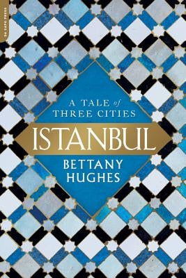 Paperback of Istanbul: A Tale of Three Cities by Da Capo Press, showing the book cover with title and author details.