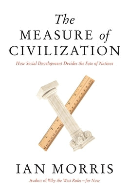 The Measure of Civilization: How Social Development Decides the Fate of Nations Paperback Princeton University Press