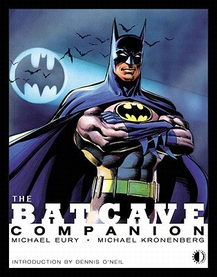 The Batcave Companion: An Examination of the "New Look" (1964-1969) and Bronze Age (1970-1979) Batman and Detective Comics by Eury, Michael
