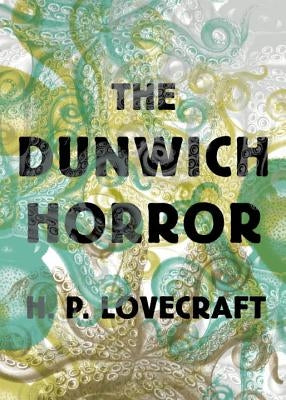 The Dunwich Horror by Lovecraft, H. P.