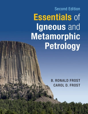 Essentials of Igneous and Metamorphic Petrology by Frost, B. Ronald