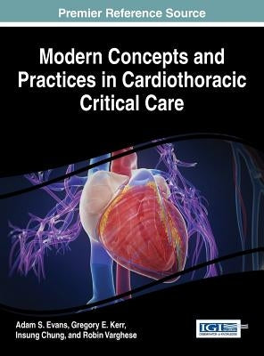 Modern Concepts and Practices in Cardiothoracic Critical Care by Evans, Adam S.
