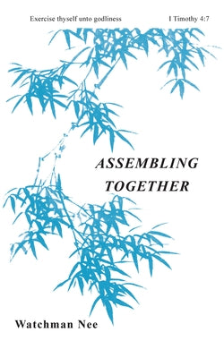 Assembling Together by Nee, Watchman