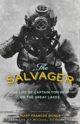 The Salvager: The Life of Captain Tom Reid on the Great Lakes by Doner, Mary Frances