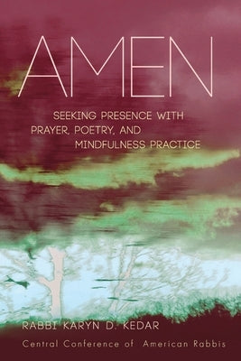 Amen: Seeking Presence with Prayer, Poetry, and Mindfulness Practice Paperback Central Conference of American Rabbis