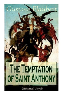 The Temptation of Saint Anthony (Historical Novel) by Flaubert, Gustave