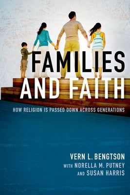 Families and Faith: How Religion Is Passed Down Across Generations Paperback Oxford University Press, USA