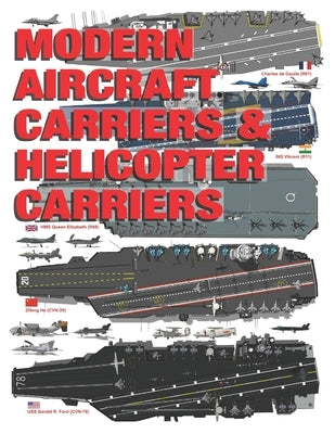 Modern Aircraft Carriers & Helicopter Carriers: Active Ships in Service - Illustrated by Ayala, Luis