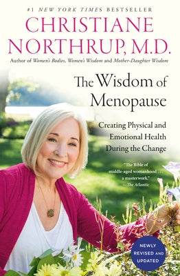 The Wisdom of Menopause (4th Edition): Creating Physical and Emotional Health During the Change by Northrup, Christiane