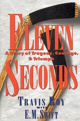 Eleven Seconds: A Story of Tragedy, Courage & Triumph by Roy, Travis