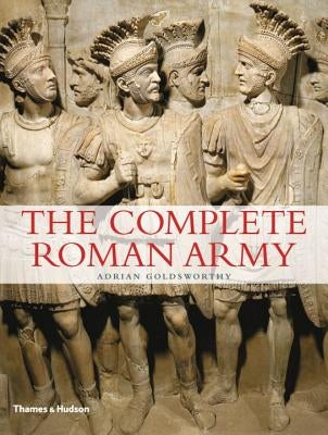 Complete Roman Army Paperback Thames & Hudson