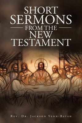 Short Sermons from the New Testament Paperback Pen Culture Solutions