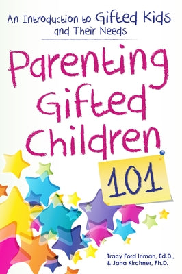 Parenting Gifted Children 101: An Introduction to Gifted Kids and Their Needs by Inman, Tracy Ford