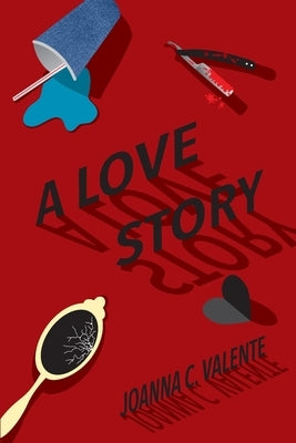 A Love Story by Valente, Joanna C.