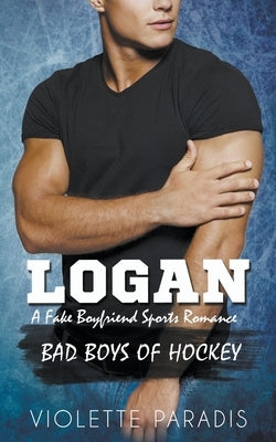 Logan: A Fake Boyfriend Sports Romance Paperback Violette Paradis
