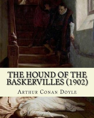 The Hound of the Baskervilles (1902). By: Arthur Conan Doyle, illustrated By: Sidney Paget: The Hound of the Baskervilles is the third of the crime no Paperback Createspace Independent Publishing Platform