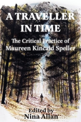 A Traveller in Time: The Critical Practice of Maureen Kincaid Speller Paperback Luna Press Publishing