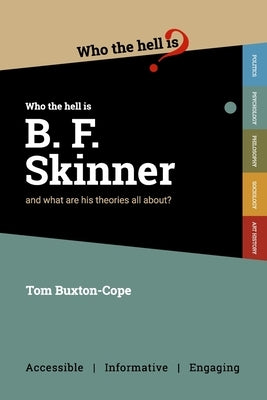 Who the Hell is B.F. Skinner?: And what are his theories all about? Paperback Who the Hell Is...?