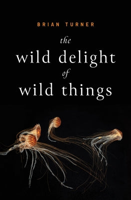 The Wild Delight of Wild Things Paperback Alice James Books