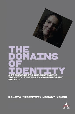 The Domains of Identity: A Framework for Understanding Identity Systems in Contemporary Society Paperback Anthem Press