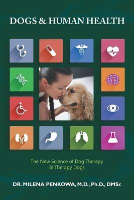 Dogs & Human Health: The New Science of Dog Therapy & Therapy Dogs Paperback Balboa Press Australia