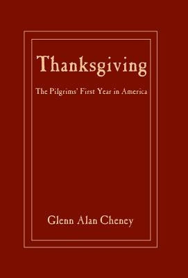 Thanksgiving: The Pilgrims' First Year in America by Cheney, Glenn Alan