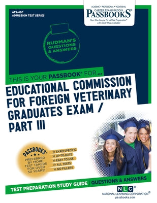 Educational Commission For Foreign Veterinary Graduates Examination (ECFVG) Part III - Physical Diagnosis, Medicine, Surgery (ATS-49C): Passbooks Stud by Corporation, National Learning