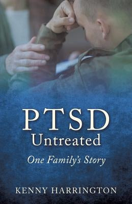PTSD Untreated: One Family's Story by Harrington, Kenny