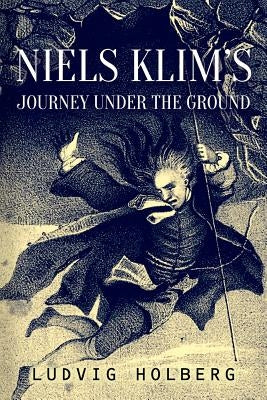 Niels Klim's Journey Under the Ground Paperback Createspace Independent Publishing Platform