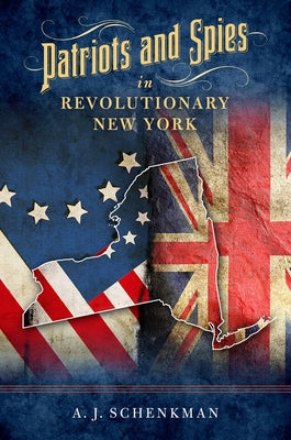 Patriots and Spies in Revolutionary New York Paperback Globe Pequot Press
