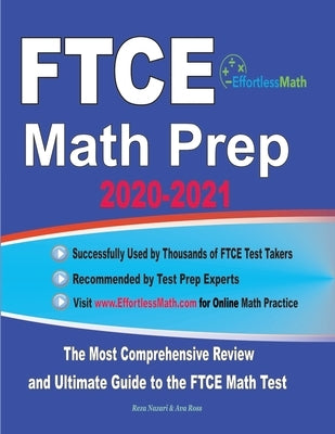 FTCE Math Prep 2020-2021: The Most Comprehensive Review and Ultimate Guide to the FTCE General Knowledge Math Test by Ross, Ava